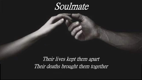 Soulmate - Their lives kept them apart - Their deaths brought them together